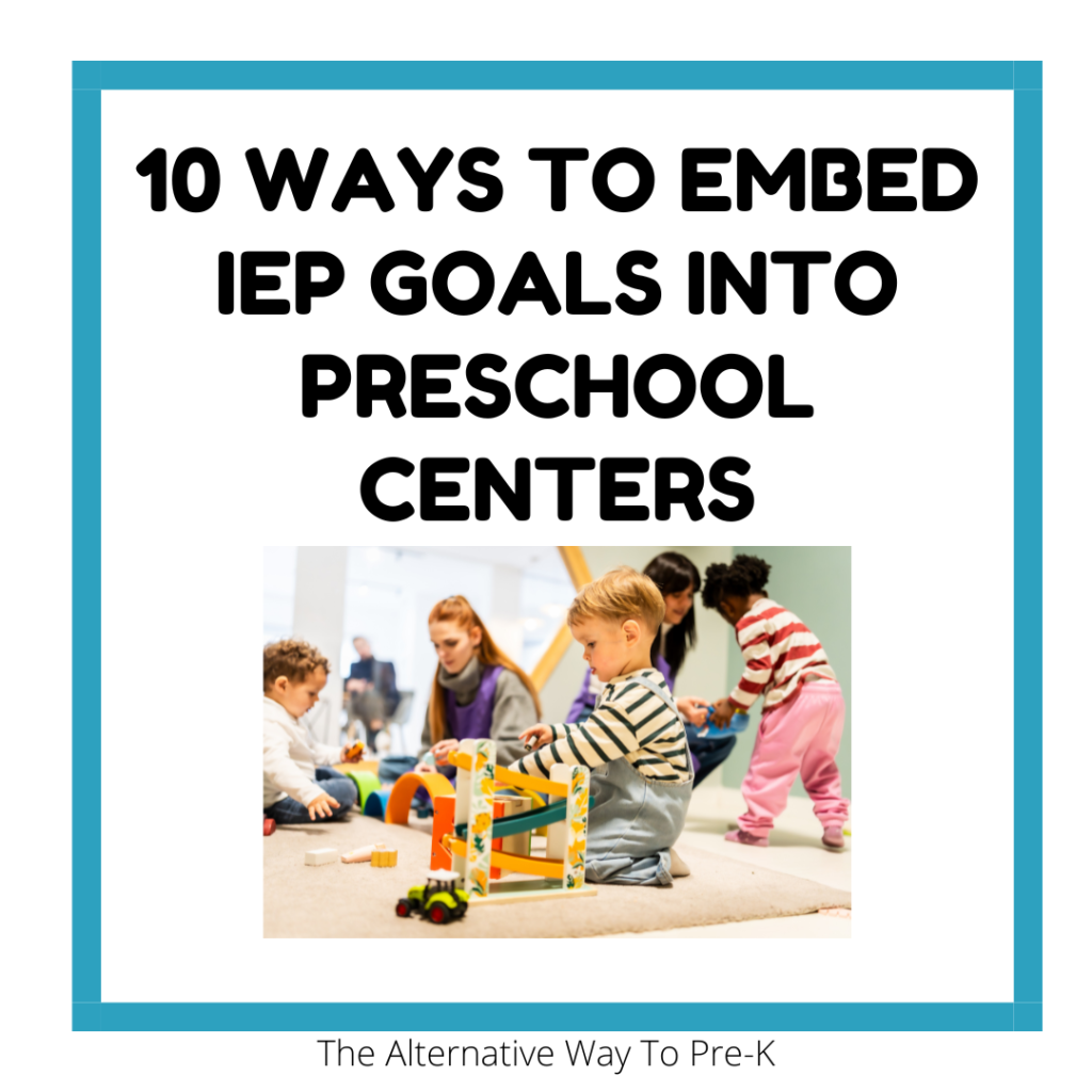 10 Ways to Embed IEP Goals Into Preschool Centers